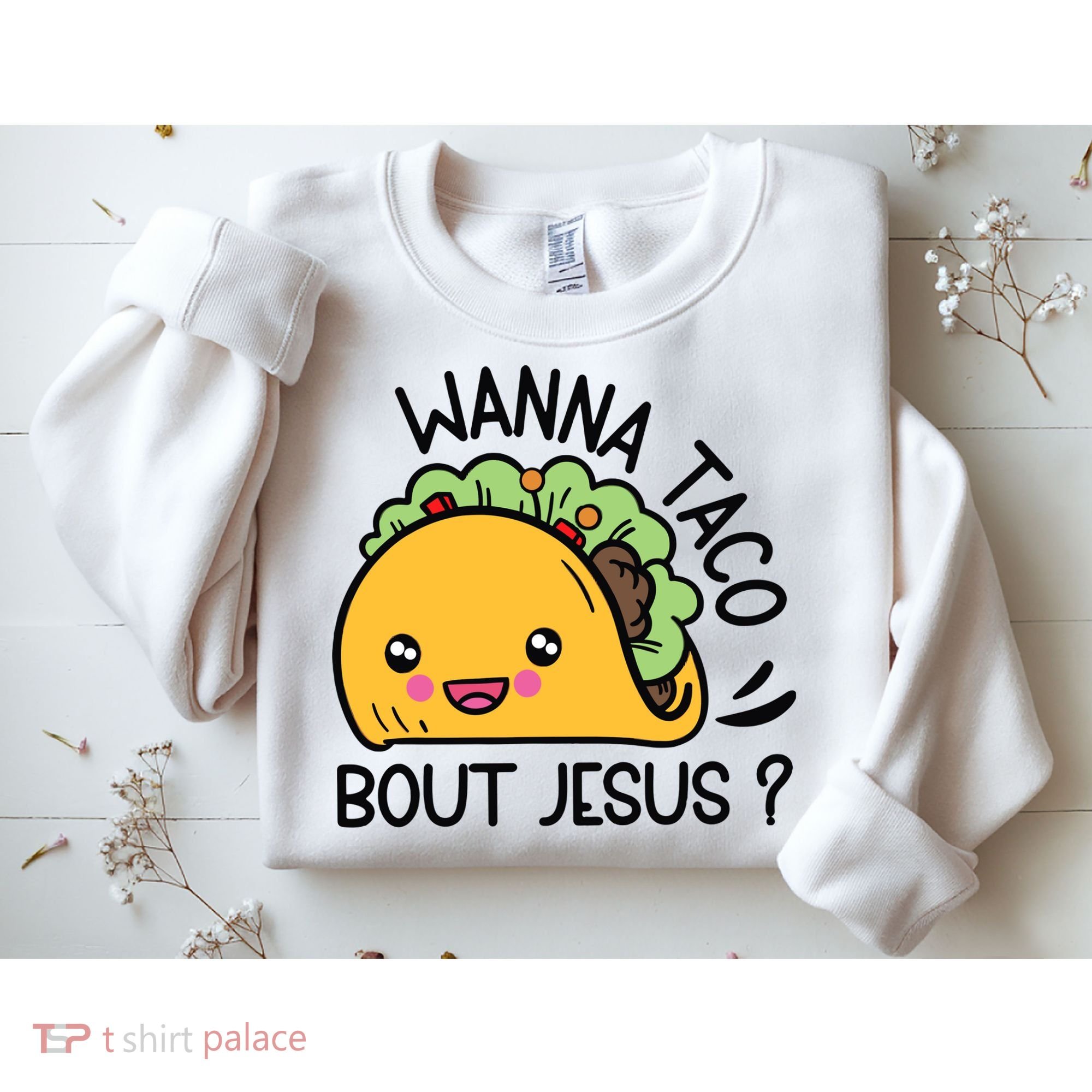 Wanna Taco Bout Jesus Sweatshirt
