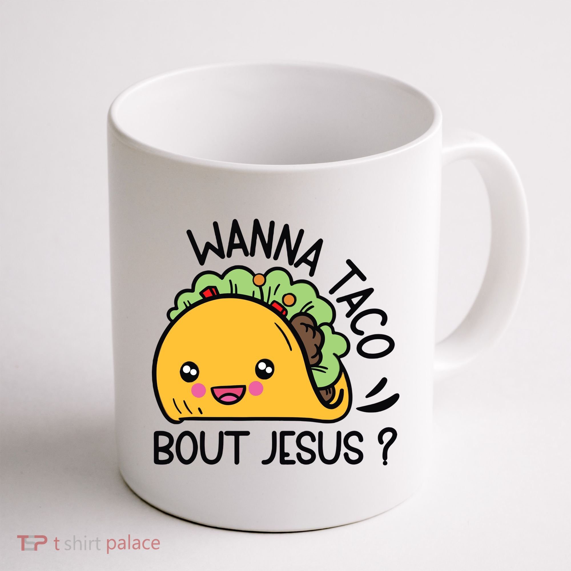 Wanna Taco Bout Jesus Coffee Mug