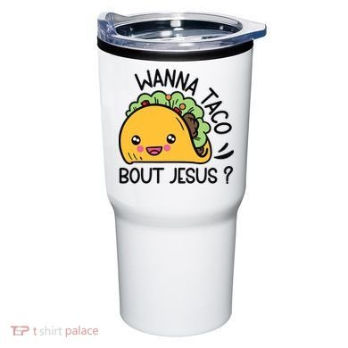Wanna Taco Bout Jesus Tumbler
