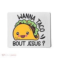Wanna Taco Bout Jesus Mousepad thumb 0