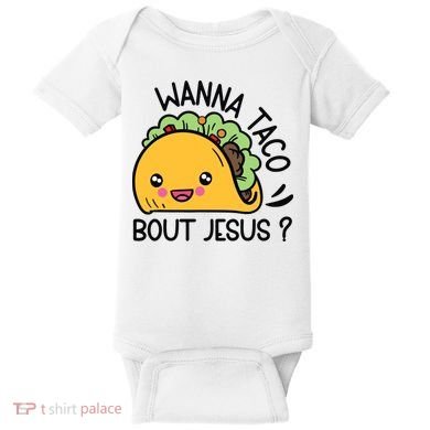 Wanna Taco Bout Jesus Baby Bodysuit