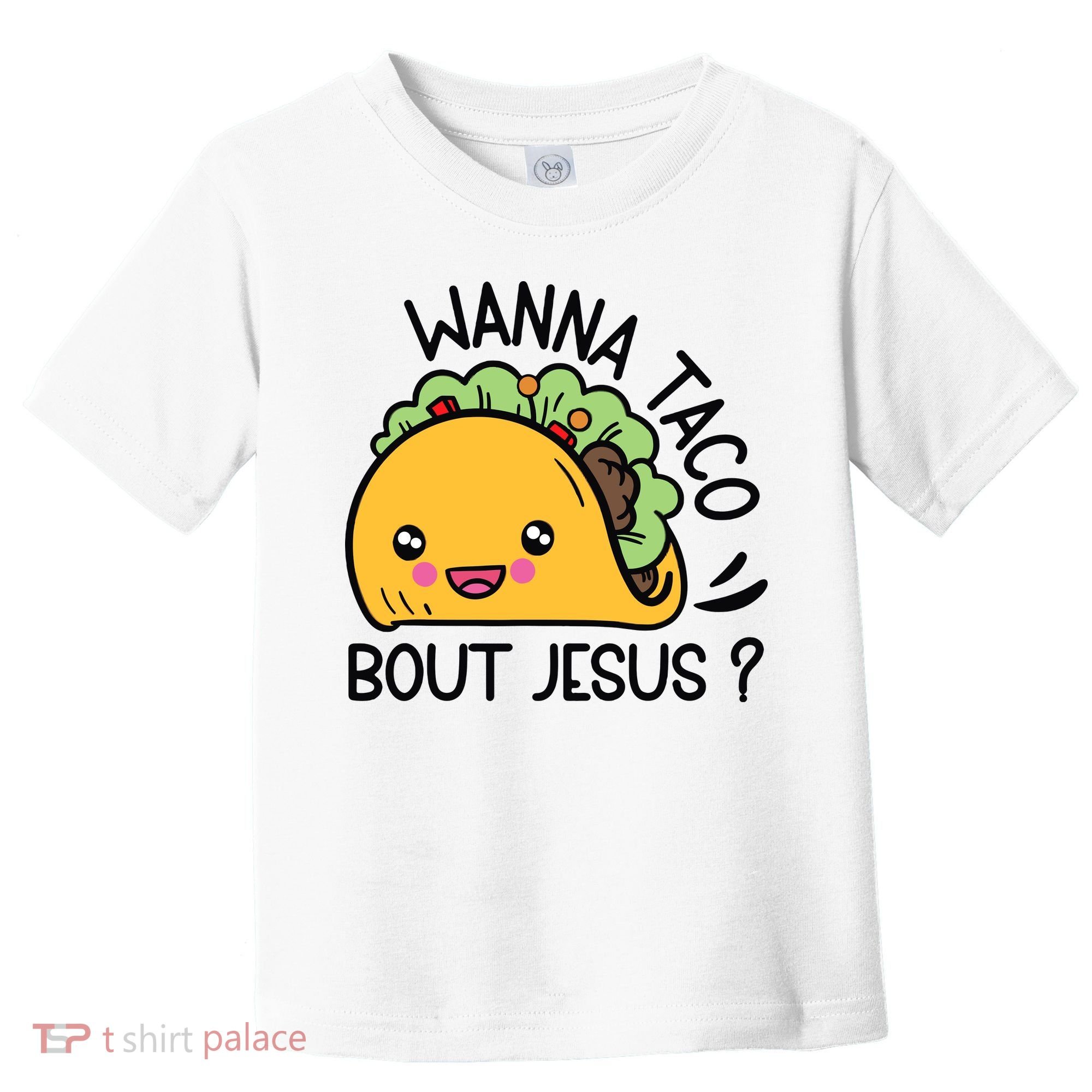 Wanna Taco Bout Jesus Toddler T-Shirt