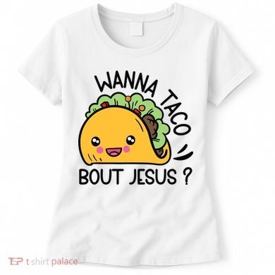 Wanna Taco Bout Jesus Women's T-Shirt