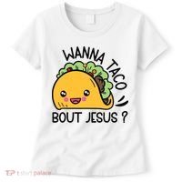Wanna Taco Bout Jesus Women's T-Shirt thumb 0