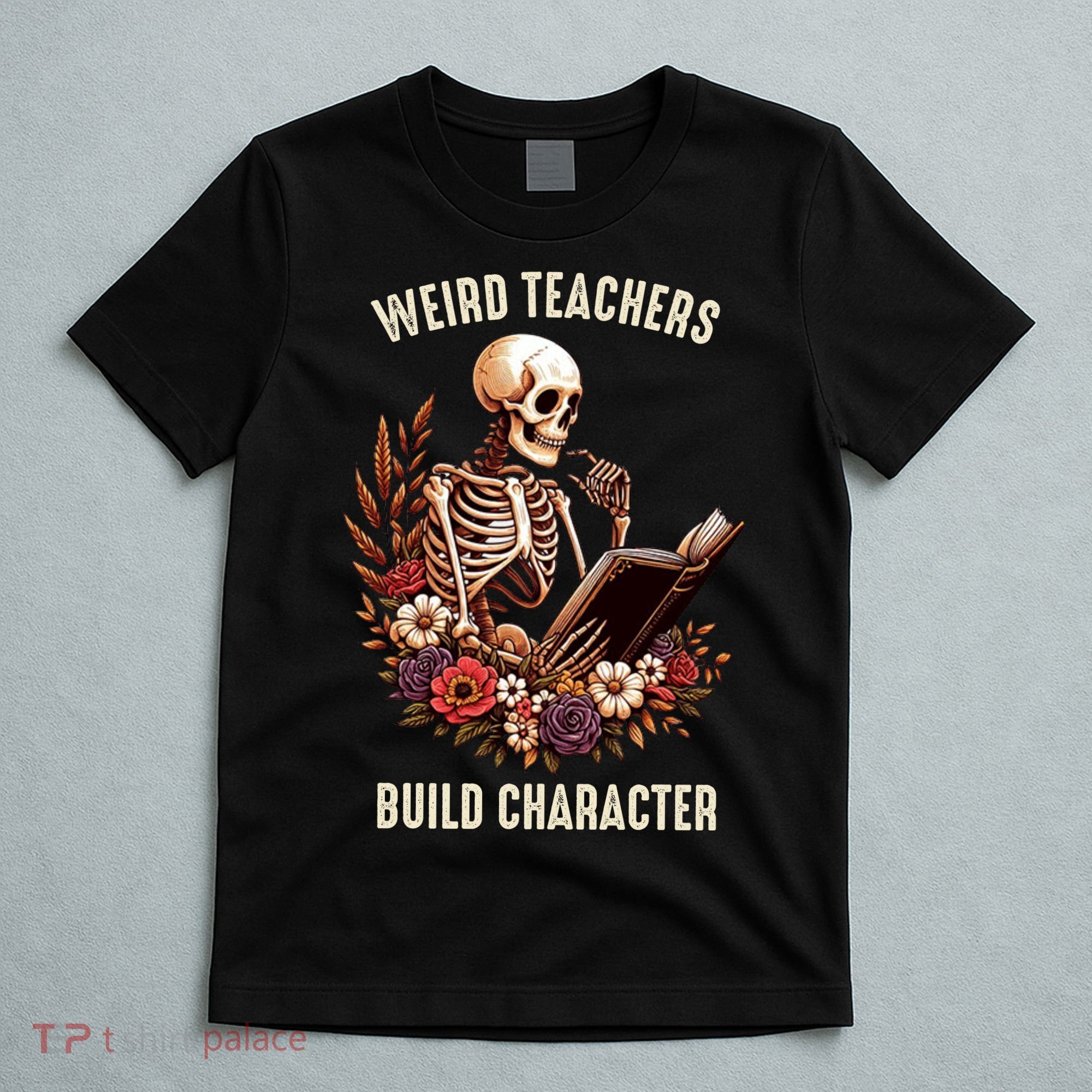 Wierd Teachers Build Charcter Funny Skeleton Book Floral Halloween T-Shirt
