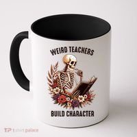 Wierd Teachers Build Charcter Funny Skeleton Book Floral Halloween Coffee Mug thumb 0