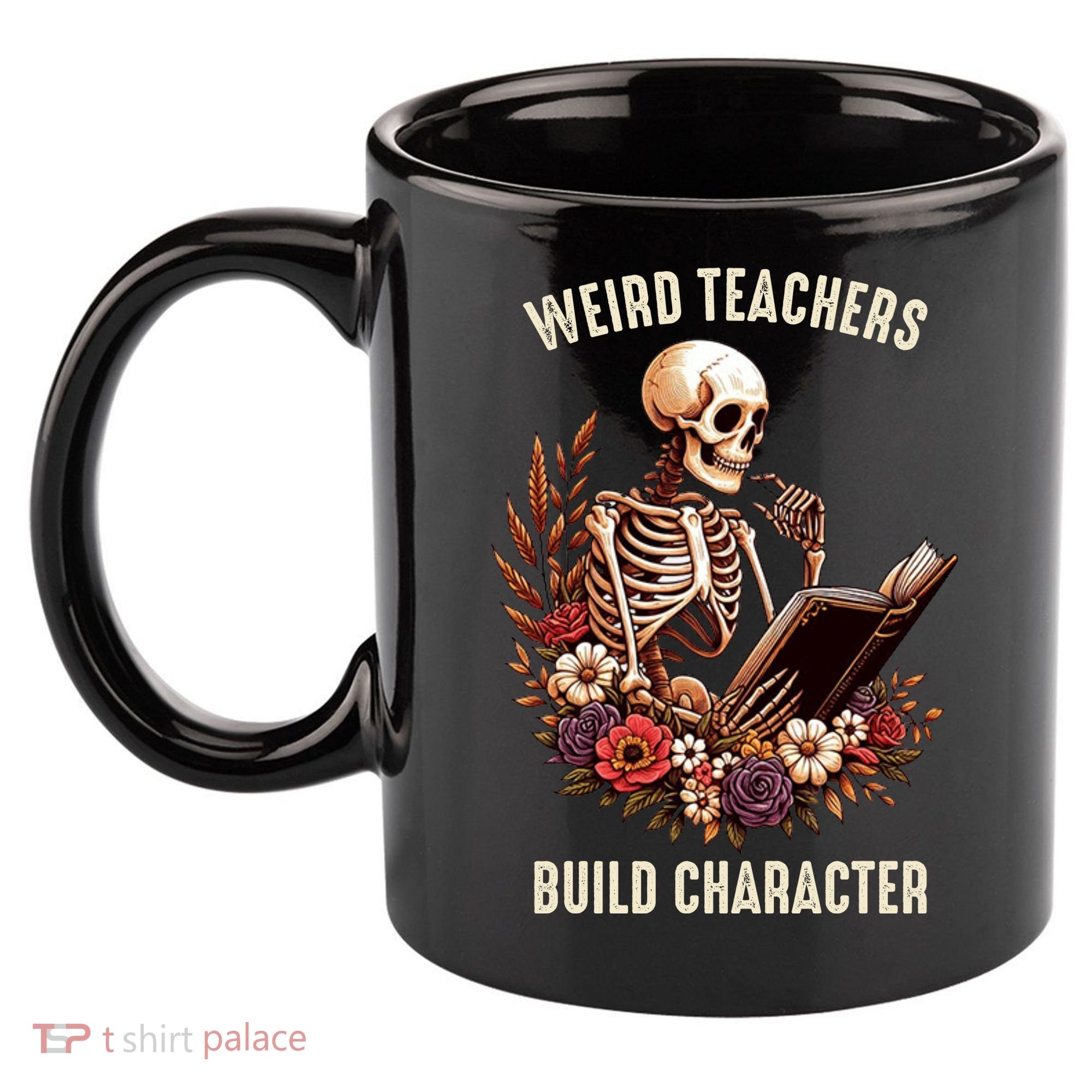 Wierd Teachers Build Charcter Funny Skeleton Book Floral Halloween 11oz C Handle Ceramic Mug