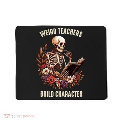 Wierd Teachers Build Charcter Funny Skeleton Book Floral Halloween Mousepad