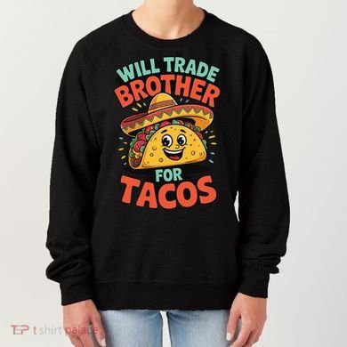 Will Trade Brother For Tacos Women's Sweatshirt
