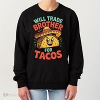 Will Trade Brother For Tacos Women's Sweatshirt thumb 0