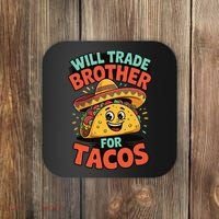 Will Trade Brother For Tacos Coaster thumb 0