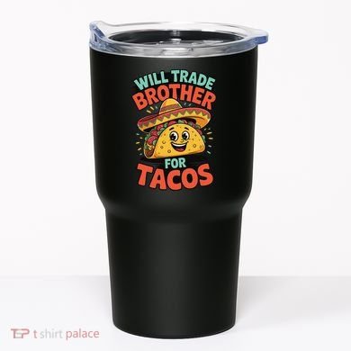 Will Trade Brother For Tacos Tumbler