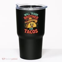 Will Trade Brother For Tacos Tumbler thumb 0