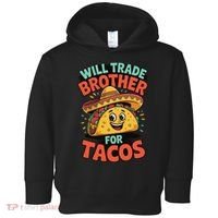 Will Trade Brother For Tacos Toddler Hoodie thumb 0