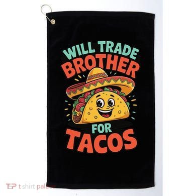 Will Trade Brother For Tacos Golf Towel