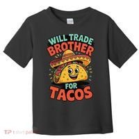 Will Trade Brother For Tacos Toddler T-Shirt thumb 0