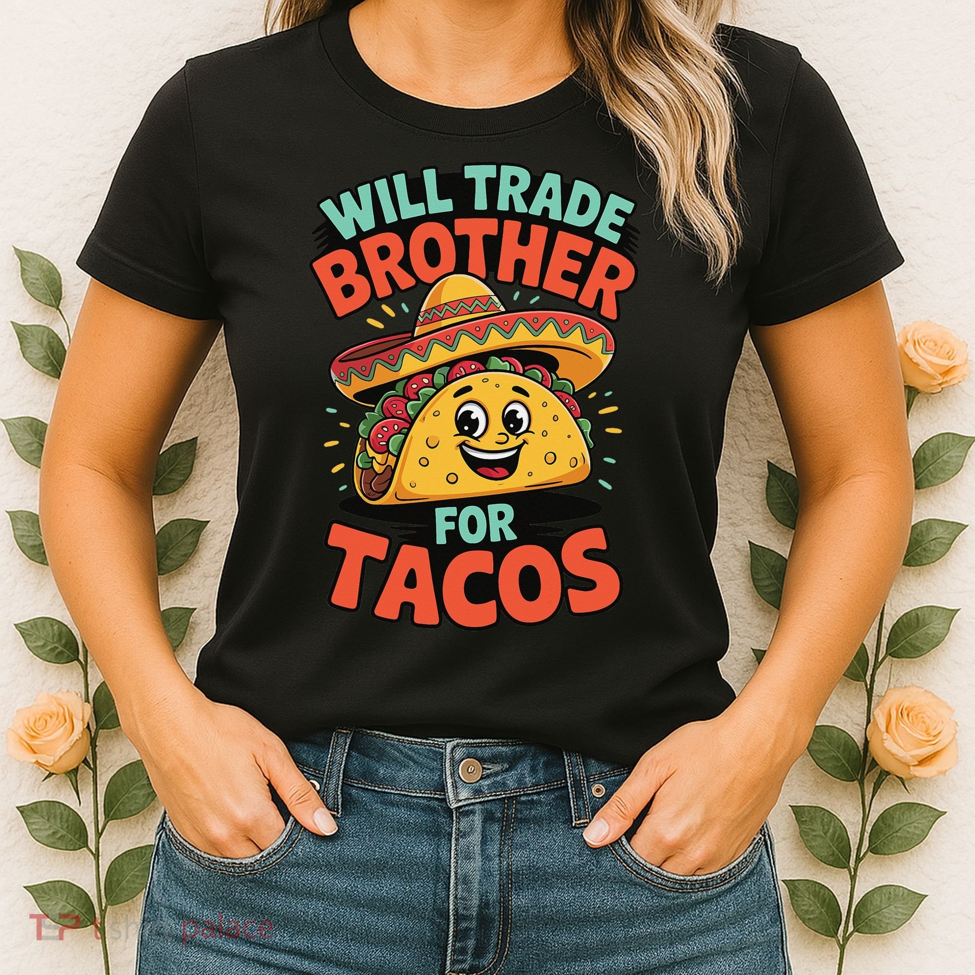 Will Trade Brother For Tacos Women's T-Shirt