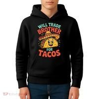 Will Trade Brother For Tacos Kids Hoodie thumb 4