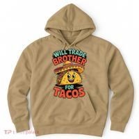 Will Trade Brother For Tacos Hoodie thumb 0
