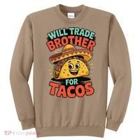 Will Trade Brother For Tacos Sweatshirt thumb 0