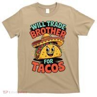 Will Trade Brother For Tacos T-Shirt thumb 0
