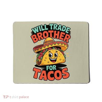 Will Trade Brother For Tacos Mousepad