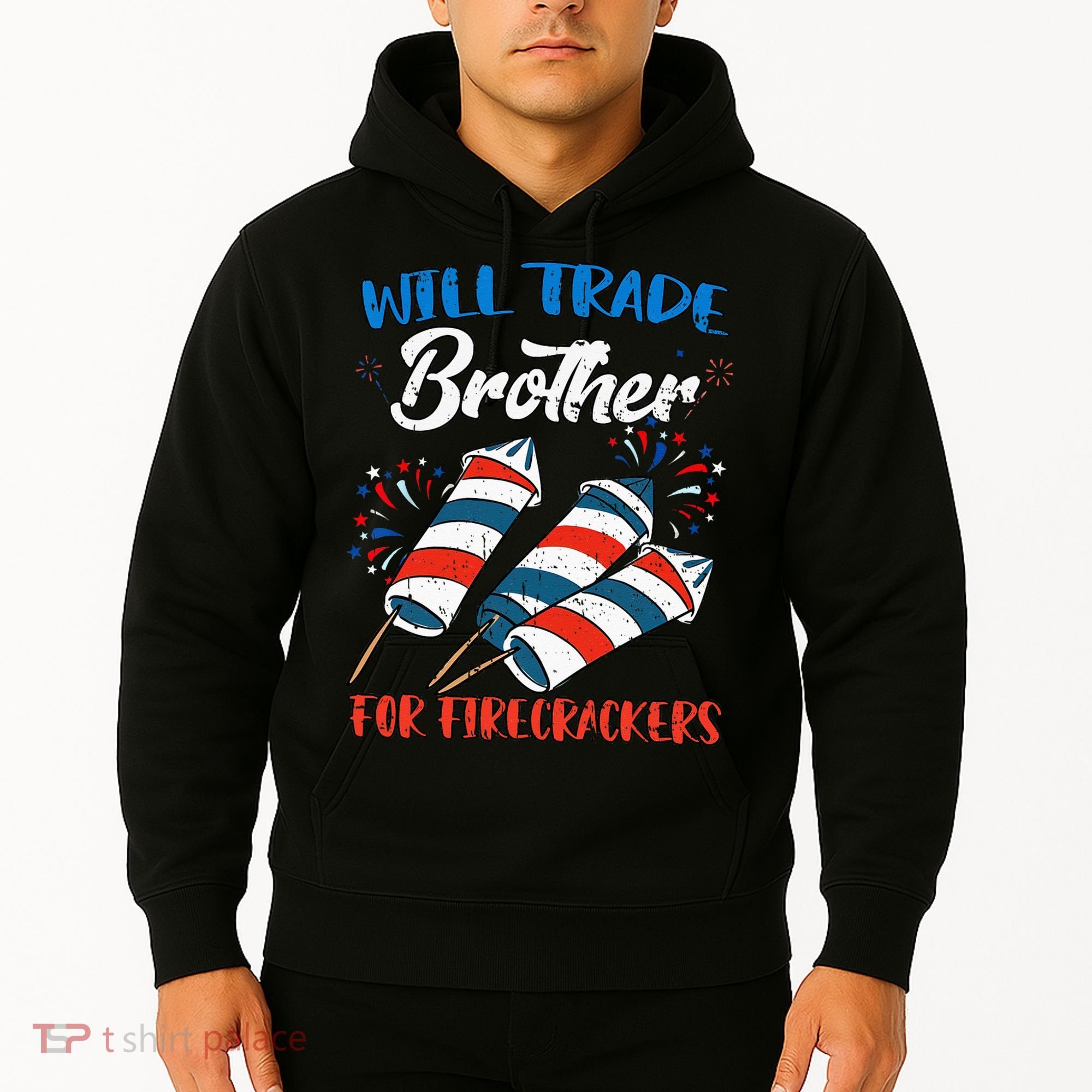 Will Trade Brother For Firecrackers 4th Of July Hoodie