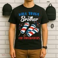 Will Trade Brother For Firecrackers 4th Of July T-Shirt thumb 6