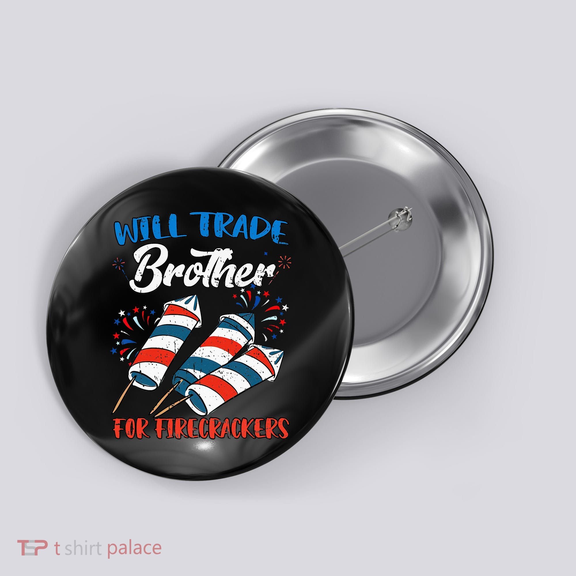 Will Trade Brother For Firecrackers 4th Of July Button