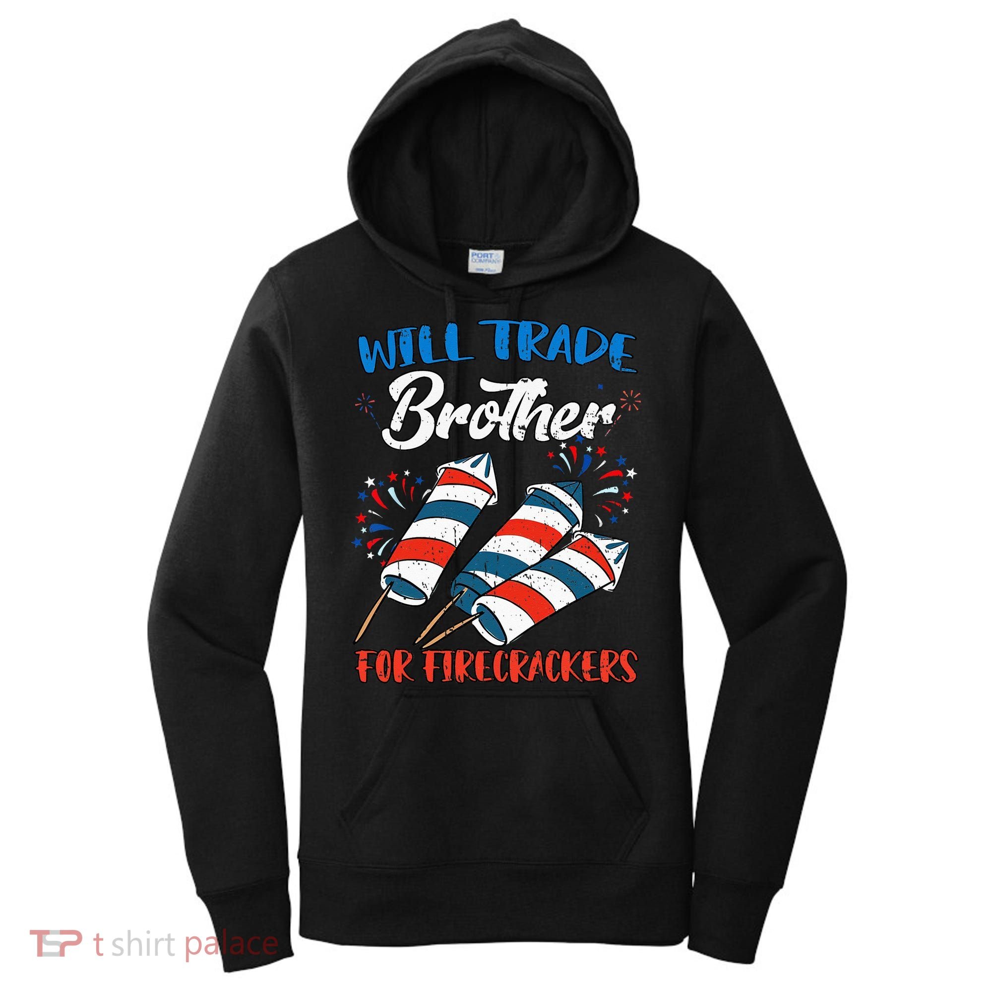 Will Trade Brother For Firecrackers 4th Of July Women's Hoodie