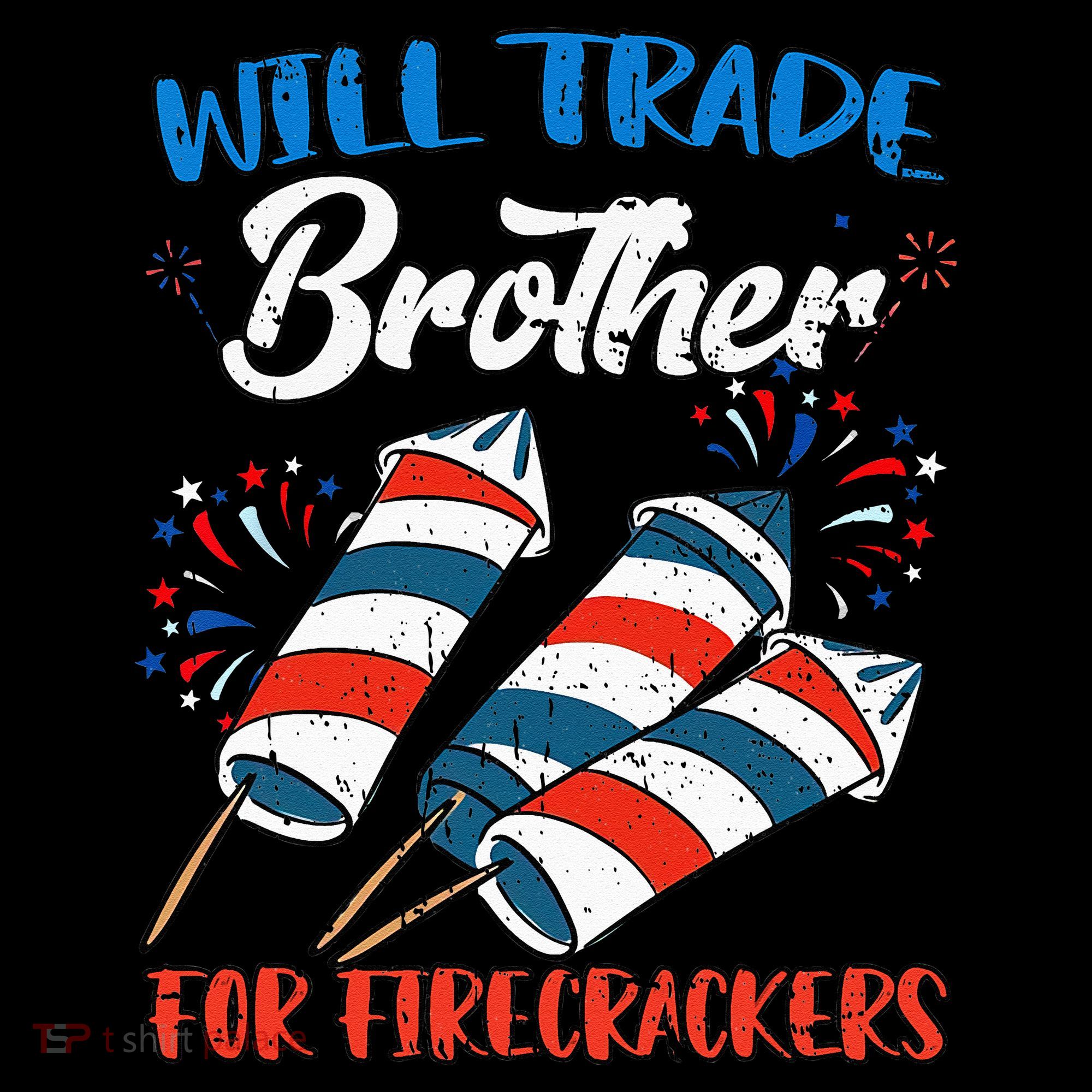 Will Trade Brother For Firecrackers 4th Of July Women's Hoodie