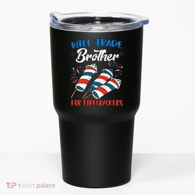 Will Trade Brother For Firecrackers 4th Of July Tumbler