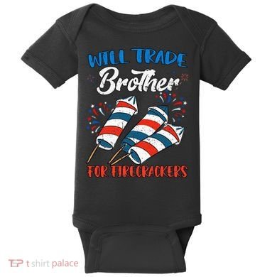 Will Trade Brother For Firecrackers 4th Of July Baby Bodysuit