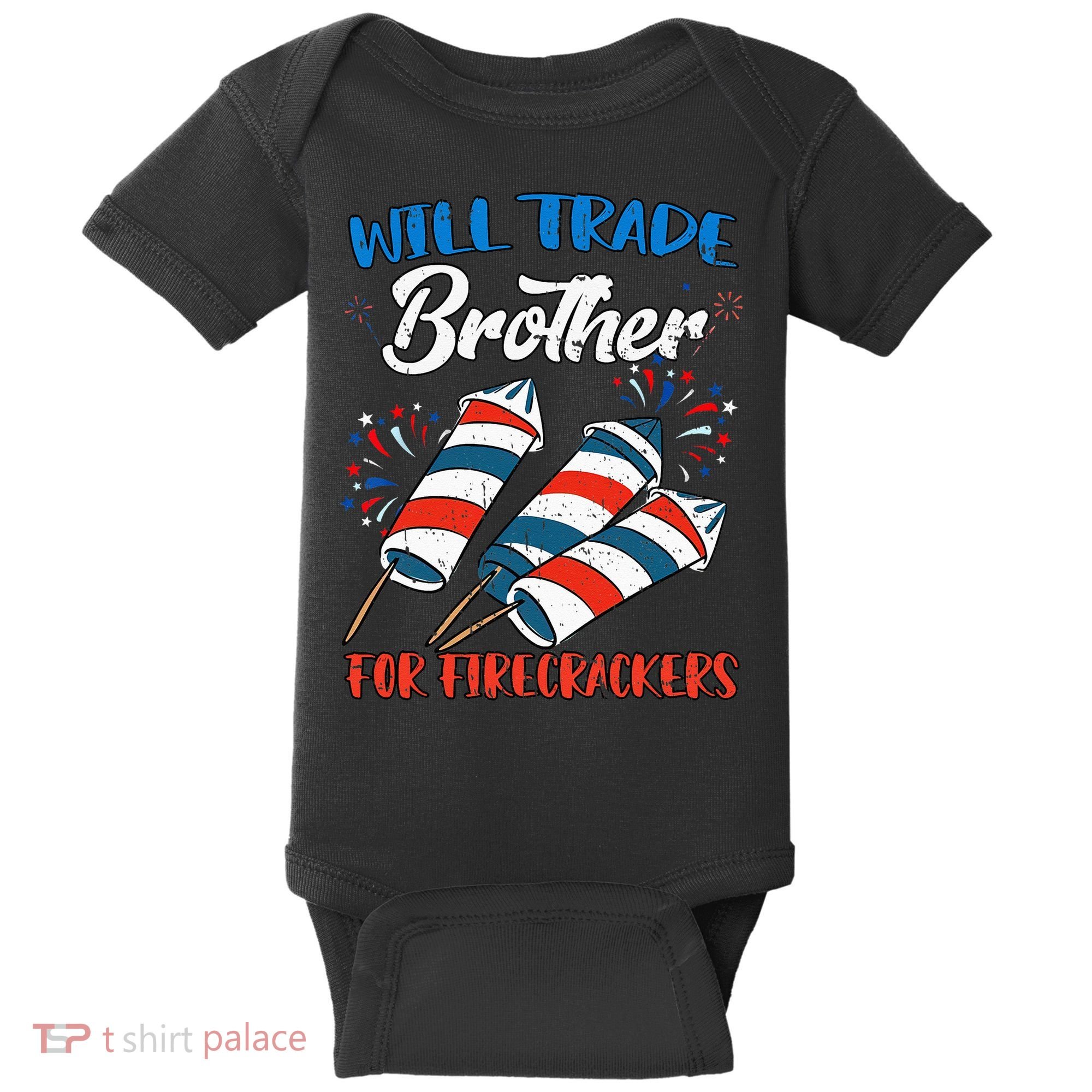 Will Trade Brother For Firecrackers 4th Of July Baby Bodysuit