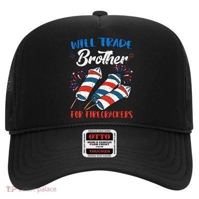 Will Trade Brother For Firecrackers 4th Of July Hat