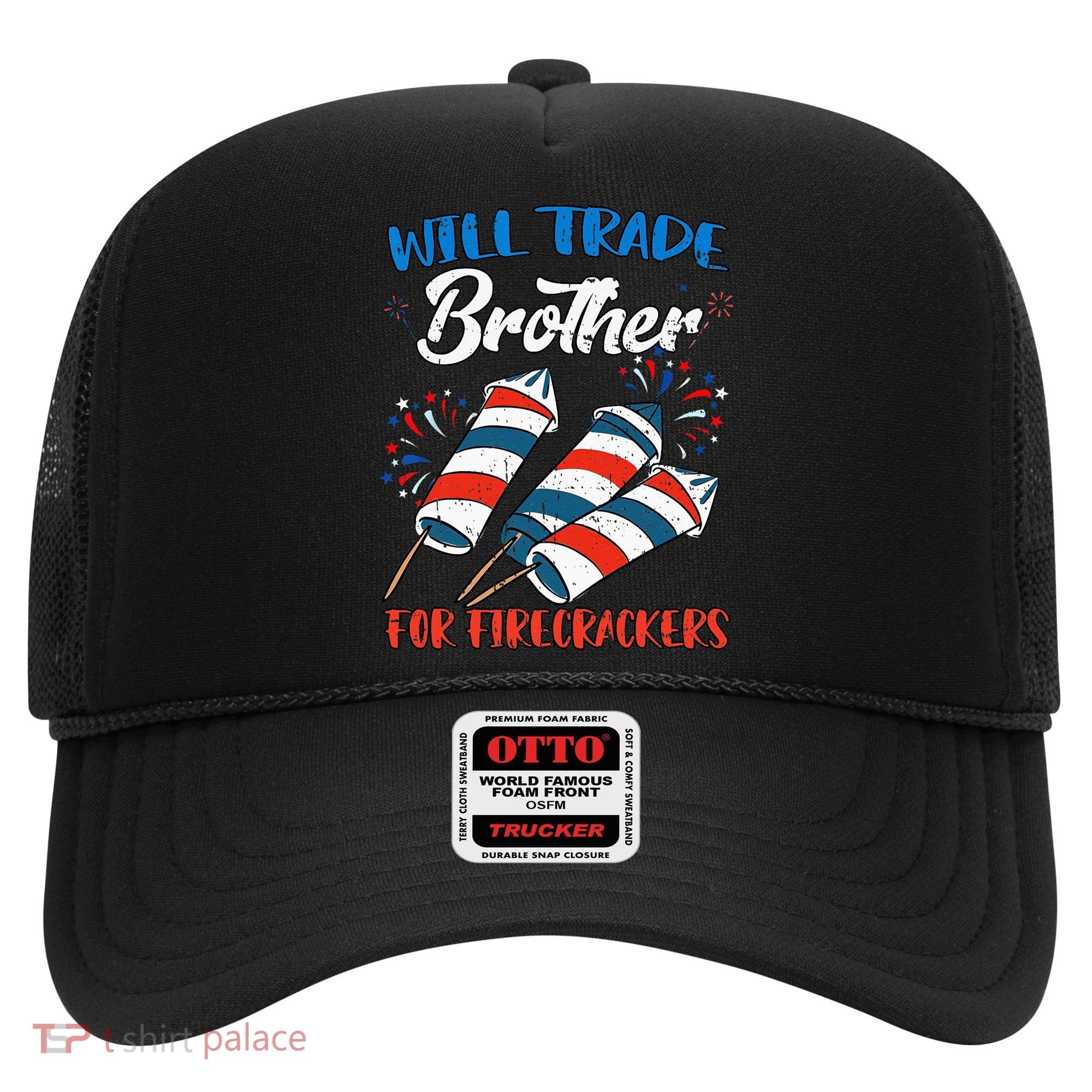 Will Trade Brother For Firecrackers 4th Of July Hat
