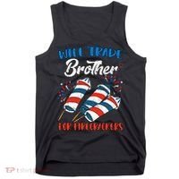 Will Trade Brother For Firecrackers 4th Of July Tank Top thumb 0