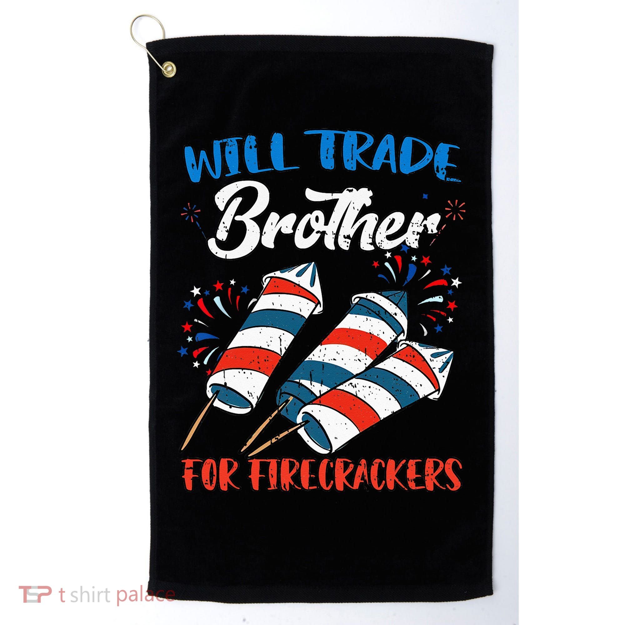 Will Trade Brother For Firecrackers 4th Of July Golf Towel