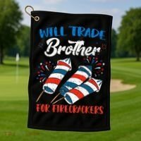 Will Trade Brother For Firecrackers 4th Of July Golf Towel thumb 1