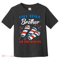 Will Trade Brother For Firecrackers 4th Of July Toddler T-Shirt thumb 0