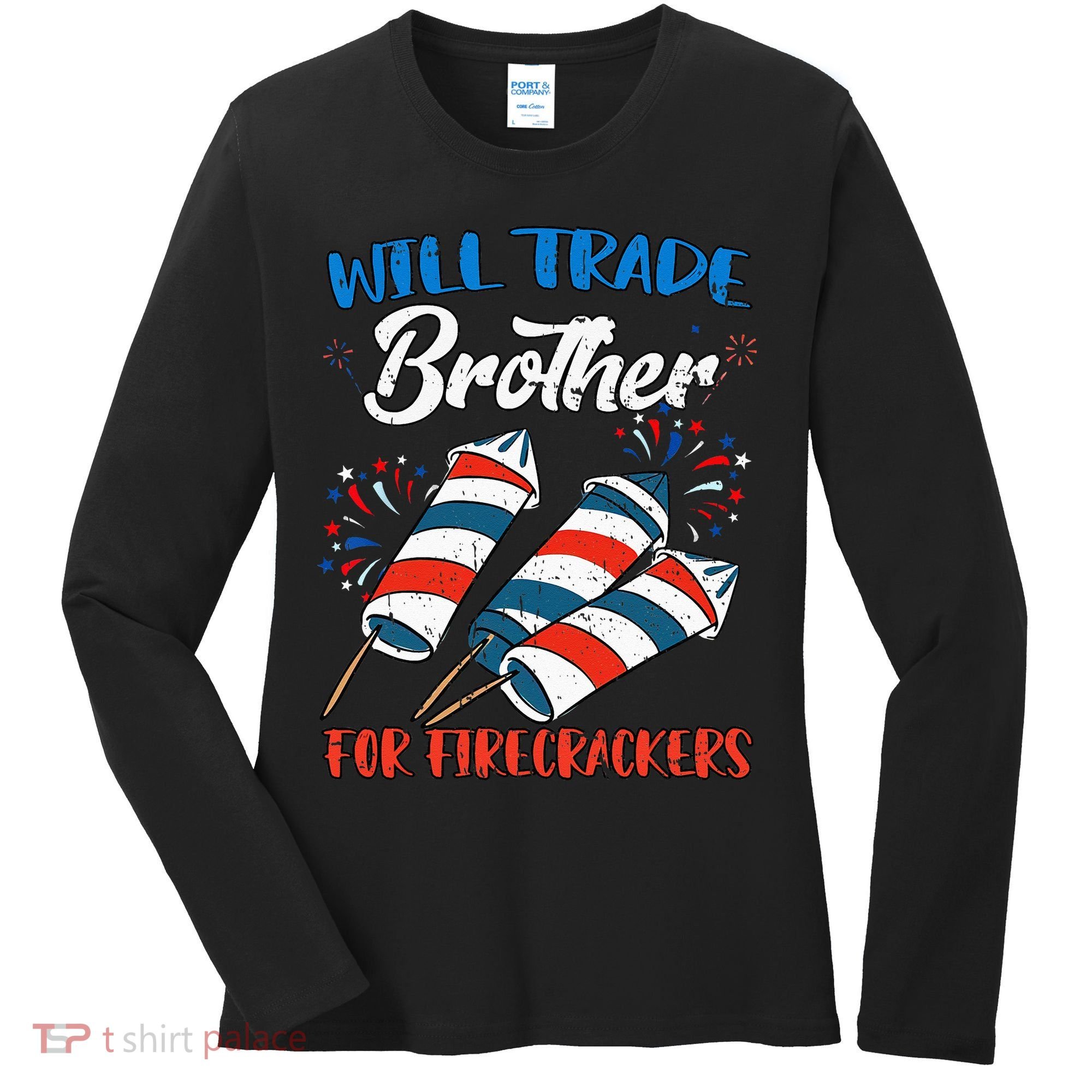 Will Trade Brother For Firecrackers 4th Of July Women's Long Sleeve Shirt