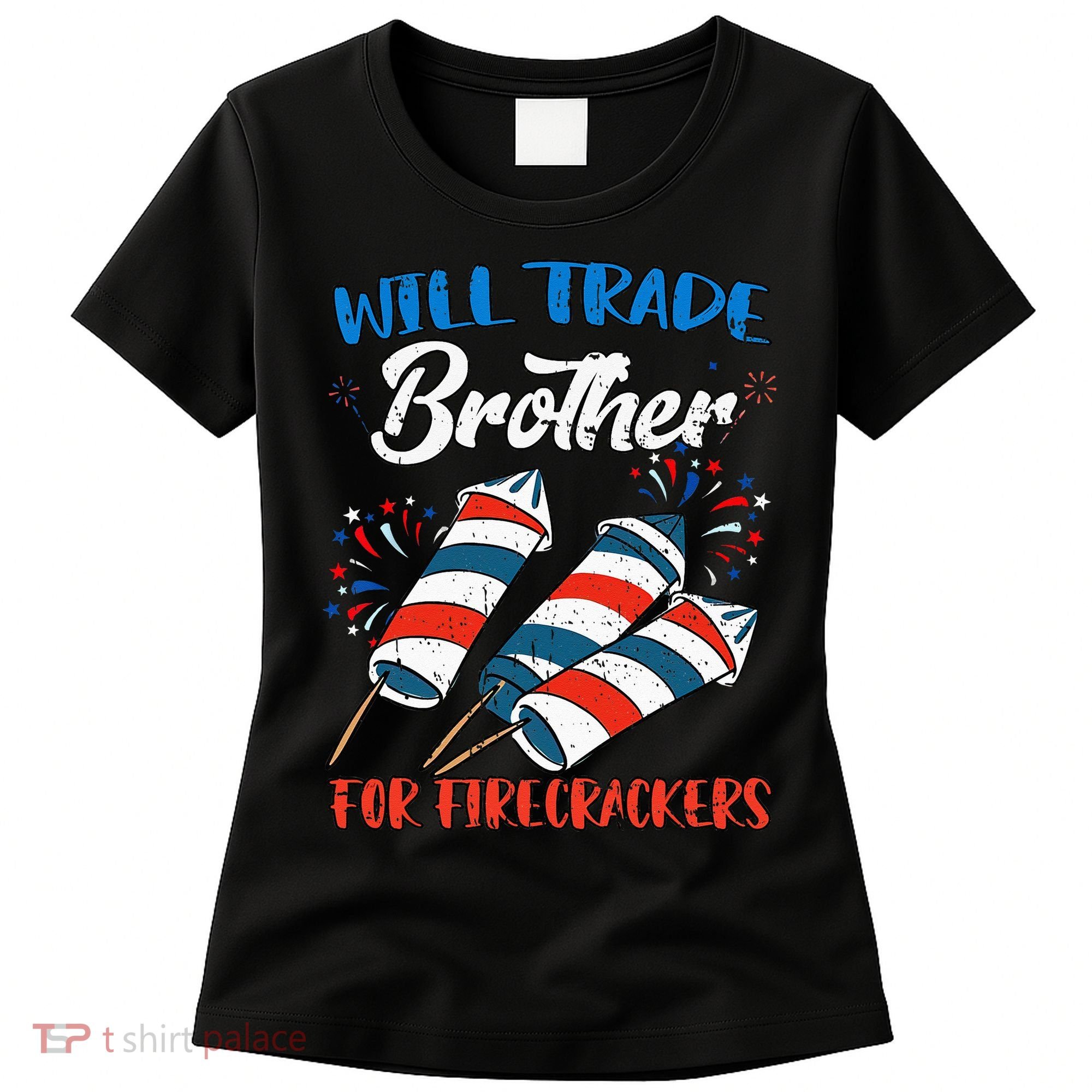 Will Trade Brother For Firecrackers 4th Of July Women's T-Shirt