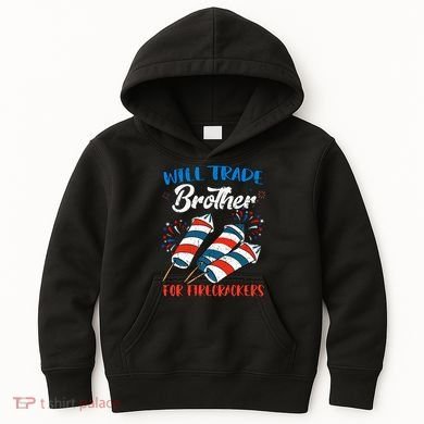 Will Trade Brother For Firecrackers 4th Of July Kids Hoodie