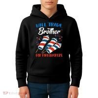 Will Trade Brother For Firecrackers 4th Of July Kids Hoodie thumb 4
