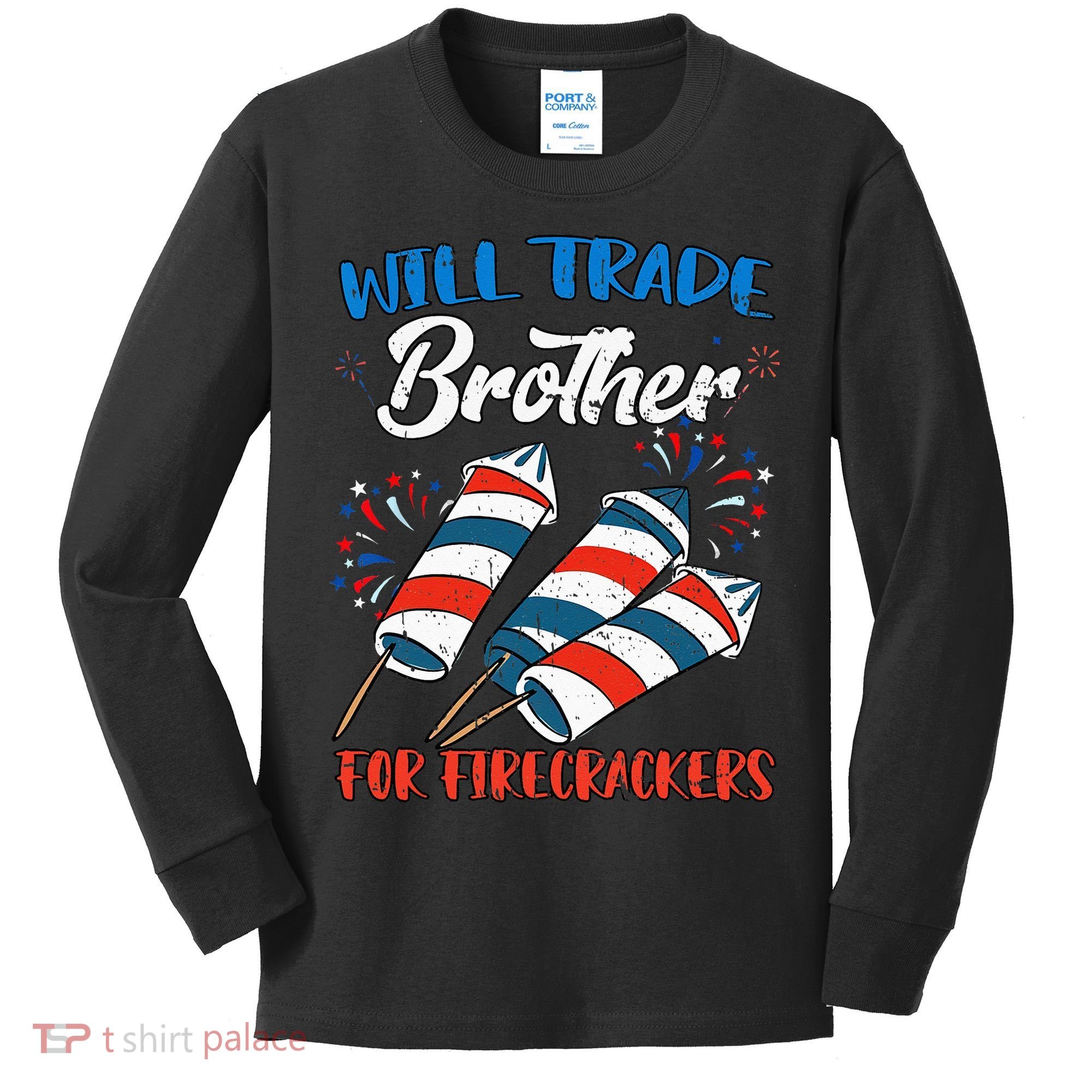 Will Trade Brother For Firecrackers 4th Of July Kids Long Sleeve Shirt