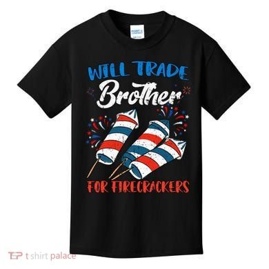 Will Trade Brother For Firecrackers 4th Of July Kids T-Shirt