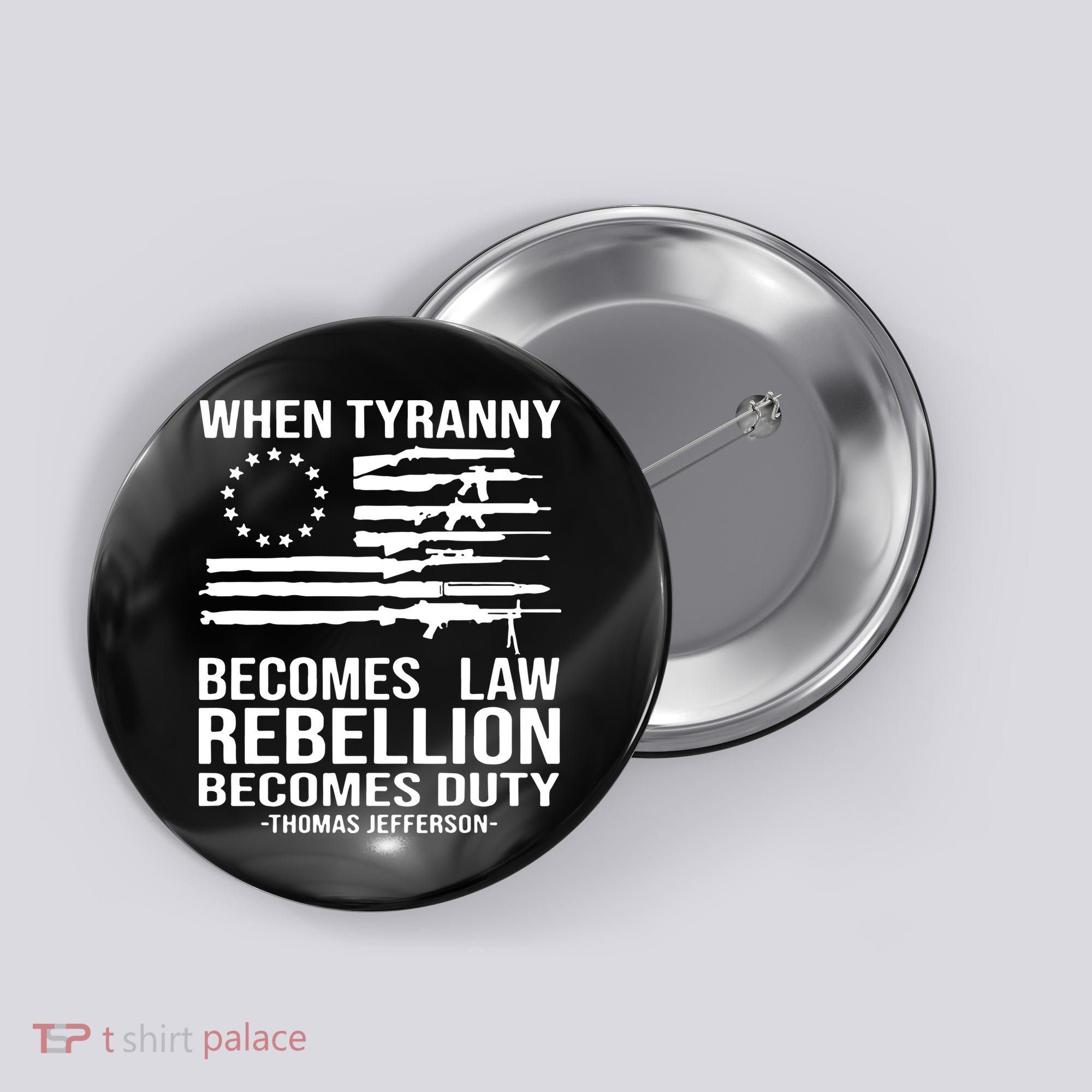 When Tyranny Becomes Law Rebellion Becomes Duty 1776 Button