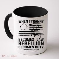 When Tyranny Becomes Law Rebellion Becomes Duty 1776 Coffee Mug thumb 0