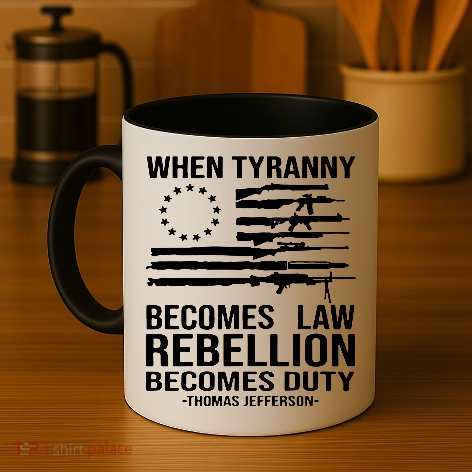 When Tyranny Becomes Law Rebellion Becomes Duty 1776 Coffee Mug