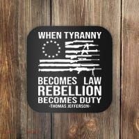 When Tyranny Becomes Law Rebellion Becomes Duty 1776 Coaster thumb 0